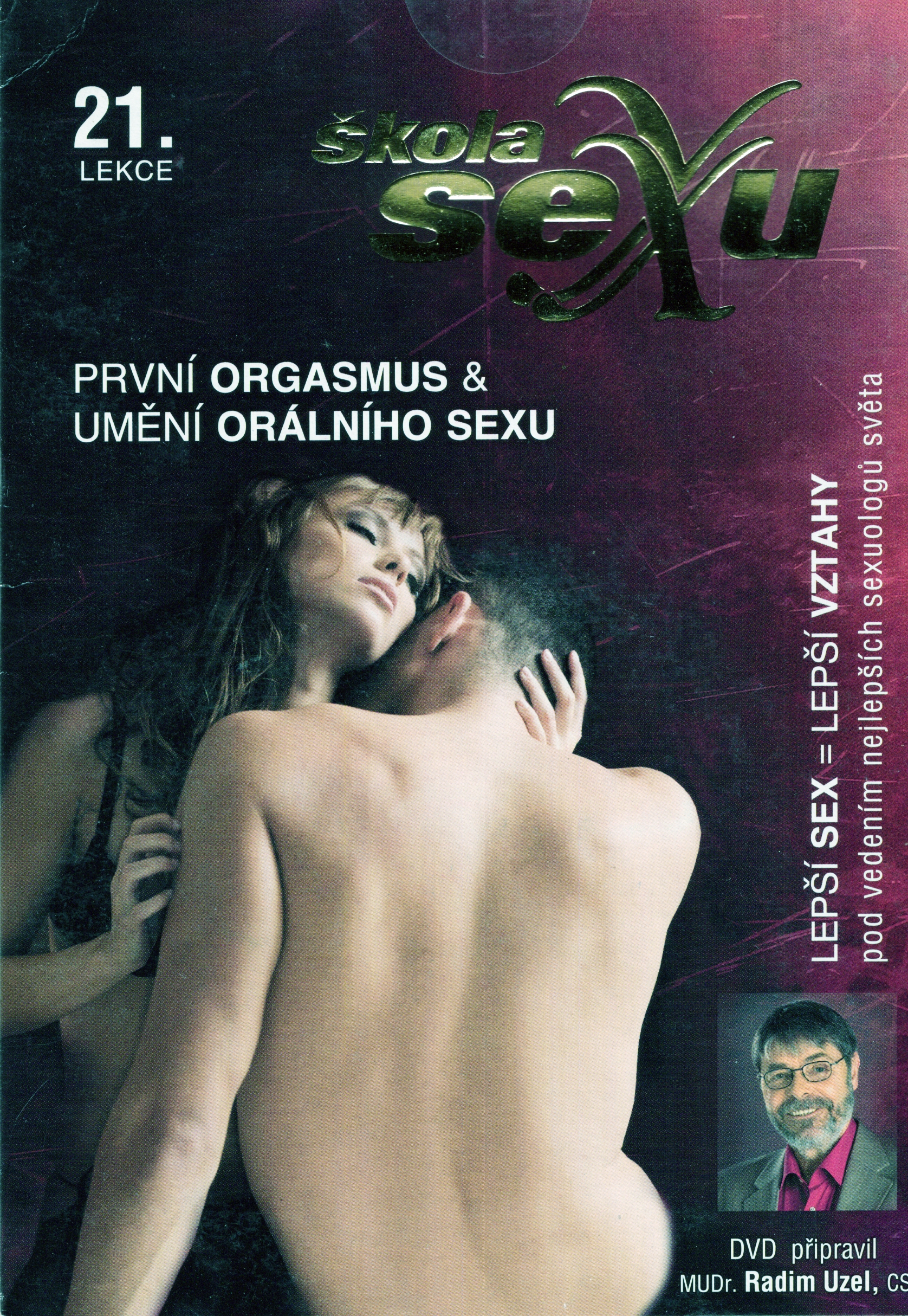 Škola SEXU Lekce 21. PRVNÍ ORGASMUS A UMĚNÍ ORÁLNÍHO SEXU